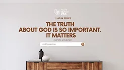 THE TRUTH ABOUT GOD IS SO IMPORTANT. IT MATTERS