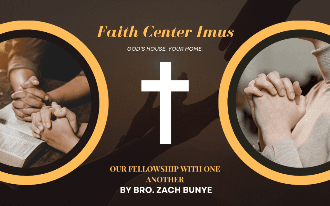 OUR FELLOWSHIP WITH ONE ANOTHER – BRO. ZACH BUNYE